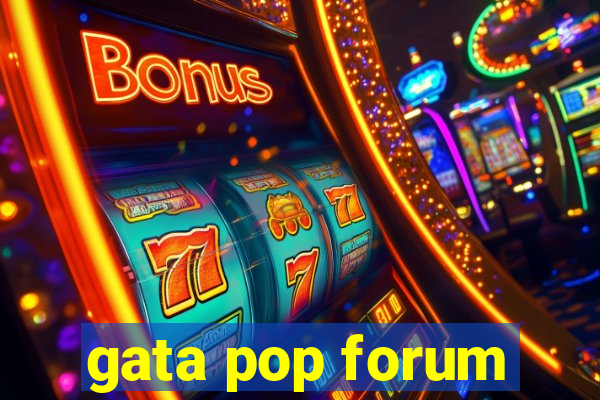 gata pop forum